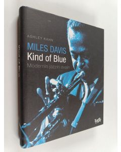 Kirjailijan Ashley Kahn käytetty kirja Kind of blue : Modernin jazzin avain