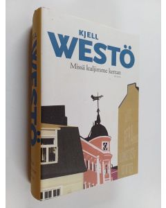 Kirjailijan Kjell Westö käytetty kirja Missä kuljimme kerran