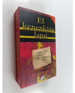 Kirjailijan Christmas Carol Kauffman käytetty kirja Ei kenenkään lapsi