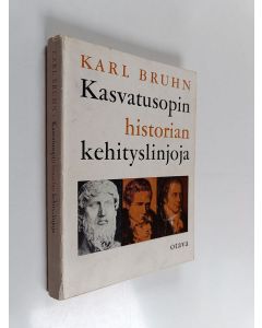 Kirjailijan Karl Bruhn käytetty kirja Kasvatusopin historian kehityslinjoja