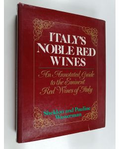 Kirjailijan Sheldon Wasserman & Pauline Wasserman käytetty kirja Italy's Noble Red Wines - An Annotated Guide to the Eminent Red Wines of Italy