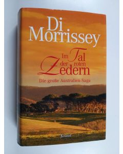 Kirjailijan Di Morrissey & Alice Jakubeit käytetty kirja Im Tal der roten Zedern : Roman