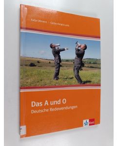 Kirjailijan Katja Ullmann käytetty kirja Das A und O : deutsche Redewendungen