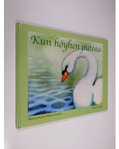 Kirjailijan Riikka Juvonen käytetty kirja Kun höyhen putoaa : hiljaisuuden satuja