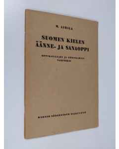 Kirjailijan Martti Airila käytetty teos Suomen kielen äänne- ja sanaoppi oppikoulujen ja seminaarien tarpeeksi