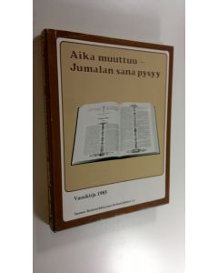 Tekijän Voitto Savela   käytetty kirja Aika muuttuu - Jumalan sana pysyy : toimintakertomus 1985 - 79 toimintavuosi : vuoden 1987 toimintasuunnitelma