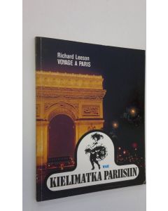 Kirjailijan Richard Leeson käytetty kirja Kielimatka Pariisiin = Voyage a Paris
