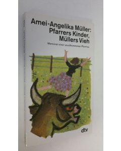 Kirjailijan Amei-Angelika Muller käytetty kirja Pfarrers Kinder, Mullers Vieh (UUDENVEROINEN)