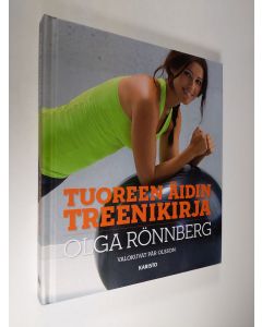 Kirjailijan Olga Rönnberg uusi kirja Tuoreen äidin treenikirja (ERINOMAINEN)