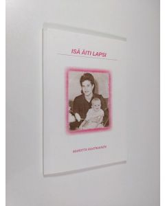Kirjailijan Mariitta Raatikainen käytetty kirja Isä, äiti, lapsi (signeerattu)