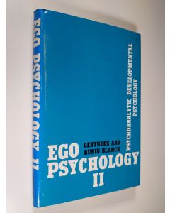 Kirjailijan Gertrude Blanck & Rubin Blanck käytetty kirja Ego Psychology II - Psychoanalytic Developmental Psychology