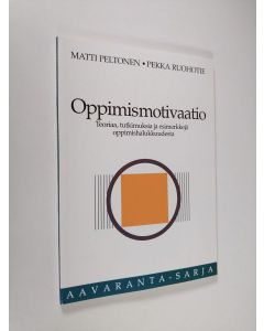Kirjailijan Matti Peltonen käytetty kirja Oppimismotivaatio : teoriaa, tutkimuksia ja esimerkkejä oppimishalukkuudesta
