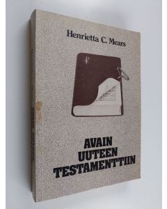 Kirjailijan Henrietta C. Mears käytetty kirja Avain Uuteen testamenttiin : opas Raamatun tutkimiseen