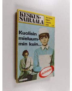 käytetty kirja Keskussairaala 1/1982 : Kuolisin mieluummin kuin...