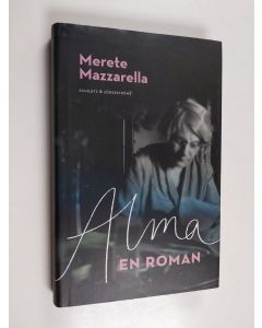 Kirjailijan Merete Mazzarella käytetty kirja Alma : en roman