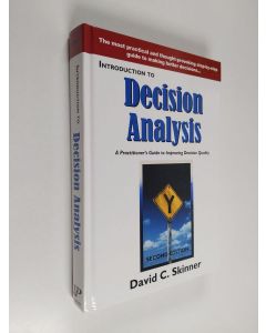 Kirjailijan David C. Skinner käytetty kirja Introduction to Decision Analysis - A Practitioner's Guide to Improving Decision Quality