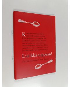 Kirjailijan Arja Hopsu-Neuvonen & Kaisa Härmälä käytetty teos Lusikka soppaan!