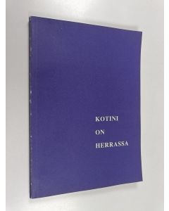 Kirjailijan Ester Margareta käytetty kirja Kotini on herrassa (tekijän lisäämä raamatunlause)