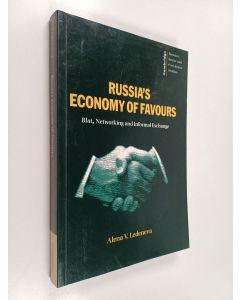 Kirjailijan Alena V. Ledeneva käytetty kirja Russia's economy of favours : blat, networking and informal exchange