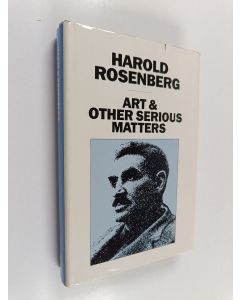 Kirjailijan Harold Rosenberg käytetty kirja Art & other serious matters