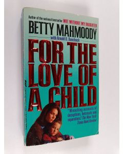 Kirjailijan Betty Mahmoody & Arnold D. Dunchock käytetty kirja For the Love of a Child