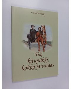Kirjailijan Annikki Kivimäki käytetty kirja Tiä, kitupiikki, kökkä ja varaas