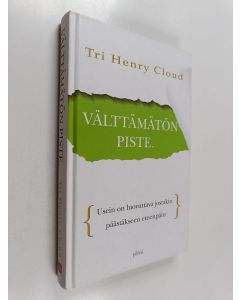 Kirjailijan Henry Cloud käytetty kirja Välttämätön piste : usein on luovuttava jostakin päästäkseen eteenpäin