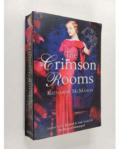 Kirjailijan Katharine McMahon käytetty kirja The crimson rooms