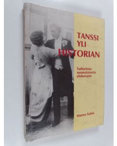 Kirjailijan Hannu Salmi käytetty kirja Tanssi yli historian : tutkielmia suomalaisesta elokuvasta - Kriisi, kritiikki, konsensus
