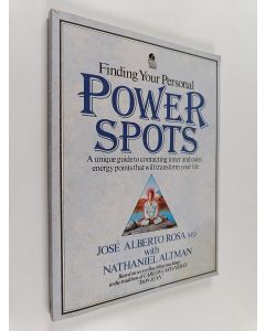 Kirjailijan Nathaniel Altman & José Alberto Rosa käytetty kirja Power Spots - A Unique Guide to Contacting Inner and Outer Energy Points that Will Transform Your Life