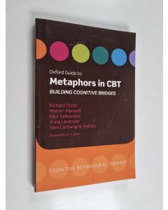 Kirjailijan Richard Stott käytetty kirja Oxford guide to metaphors in CBT : building cognitive bridges - Metaphors in CBT