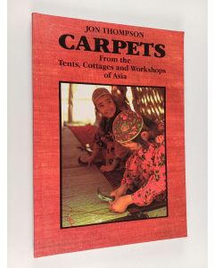 Kirjailijan Jon Thompson käytetty kirja Carpets from the tents, cottages and workshops of Asia