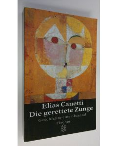 Kirjailijan Elias Canetti käytetty kirja Die gerettete Zunge : Geschichte einer Jugend