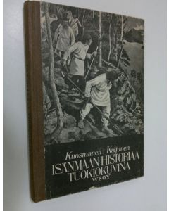 Kirjailijan Paavo Kuosmanen käytetty kirja Isänmaamme historiaa tuokiokuvina : Suomen historian lukemisto
