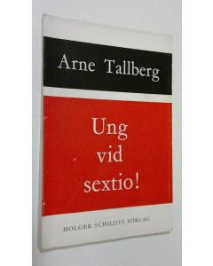 Kirjailijan Arne Tallberg käytetty kirja Ung vid sextio!