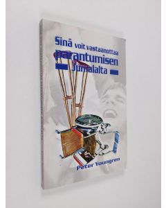 Kirjailijan Peter Youngren käytetty kirja Sinä voit vastaanottaa parantumisen Jumalalta!