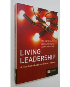 Kirjailijan George Binney käytetty kirja Living Leadership : a practical guide for ordinary heroes