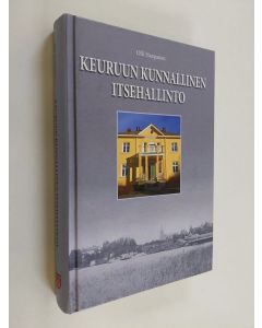 Kirjailijan Olli Haapanen käytetty kirja Keuruun kunnallinen itsehallinto : kuntakokouksista 2000-luvulle