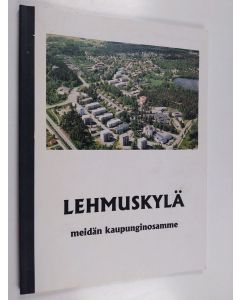 käytetty kirja Lehmuskylä : meidän kaupunginosamme