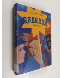 Kirjailijan Tuija Lehtinen käytetty kirja Rebekka : tähtityttö