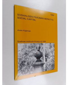 Kirjailijan Jouko Kajanoja käytetty kirja Sosiaalisen pääoman merkitys = Social capital