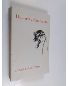 Kirjailijan Gunnar Mårtenson käytetty kirja Du - oskyldiga lamm och andra essäer