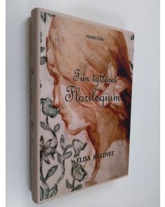 Kirjailijan Elisa Kaldvee käytetty kirja Florilegium