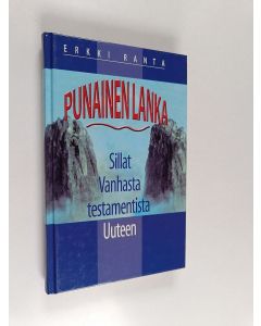 Kirjailijan Erkki Ranta käytetty kirja Punainen lanka : sillat Vanhasta testamentista Uuteen