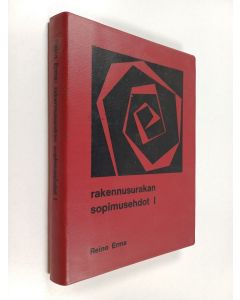 Kirjailijan Reino Erma käytetty kirja Rakennusurakan sopimusehdot, 1 - Rakennusurakan yleiset sopimusehdot 1972 RT 162.31 ja rakennusurakkasopimus 1972 RT 162.32 selityksineen