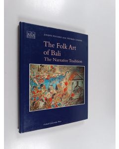 Kirjailijan Thomas Cooper & Joseph Fischer käytetty kirja The Folk Art of Bali : The Narrative Tradition