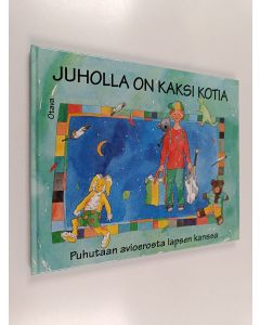 Tekijän Johanna Tarpila  käytetty kirja Juholla on kaksi kotia : puhutaan avioerosta lapsen kanssa