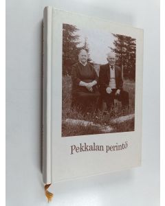 käytetty kirja Pekkalan perintö : Jaakko Rajamäen ja Saima Rajamäen, omaa sukua Viljamaa, muistolle