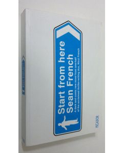 Kirjailijan Sean French käytetty kirja Start from Here