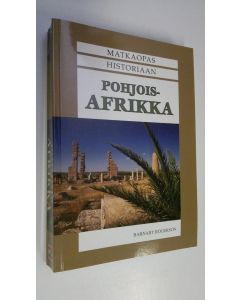 Kirjailijan Barnaby Rogerson uusi kirja Matkaopas historiaan : Pohjois-Afrikka